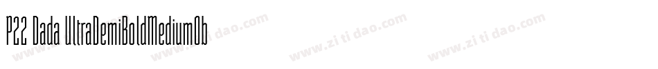 P22 Dada UltraDemiBoldMediumObliqueCondensed字体转换